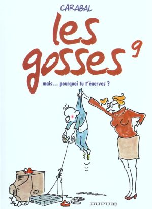les gosses tome 9 - mais... pourquoi tu t'énerves