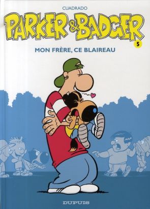 parker & badger tome 5 - mon frère, ce blaireau