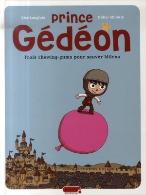 prince gédéon tome 1 - trois chewing-gums pour sauver miléna