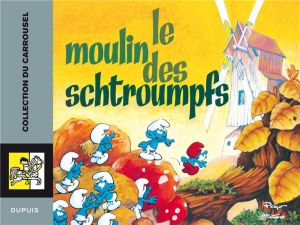 schtroumpfs carrousel tome 2 - le moulin des schtroumpfs schtroumpfs carrousel tome 2 - le moulin des schtroumpfs