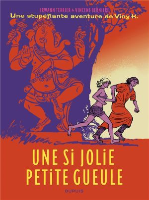 les stupéfiantes aventures de Viny K. Tome 1 ; une si jolie petite gueule les stupéfiantes aventures de Viny K. Tome 1 ; une si jolie petite gueule