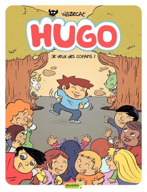 Hugo Tome 6 ; Je Veux Des Copains !