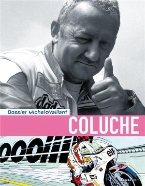 Dossiers Michel Vaillant tome 5 - Coluche, c'est l'exploit d'un mec... Dossiers Michel Vaillant tome 5 - Coluche, c'est l'exploit d'un mec...