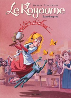 le royaume Tome 6 : saperlipopette !