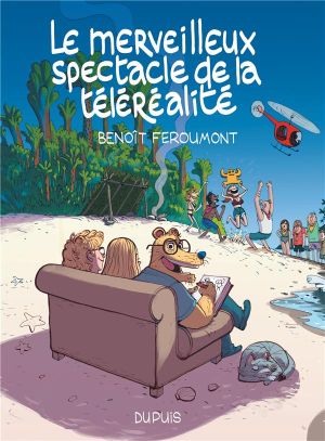 Le merveilleux spectacle de la télé-réalité tome 1