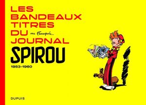 Franquin patrimoine tome 5 - les bandeaux-titres du journal de Spirou Franquin patrimoine tome 5 - les bandeaux-titres du journal de Spirou