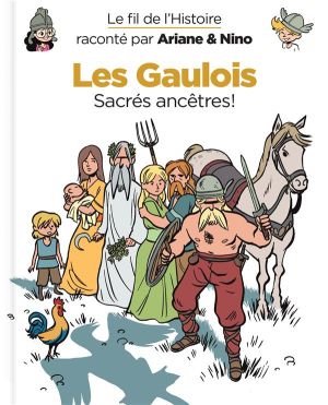 Le fil de l'Histoire raconté par Ariane & Nino tome 3 - les Gaulois - sacrés ancêtres !