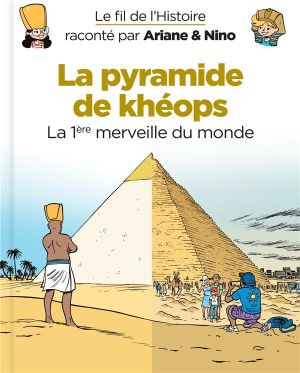 Le fil de l'Histoire raconté par Ariane & Nino tome 2 - la pyramide de Khéops