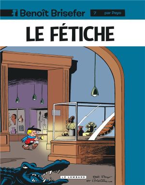 benoît brisefer tome 7 - le fétiche benoît brisefer tome 7 - le fétiche