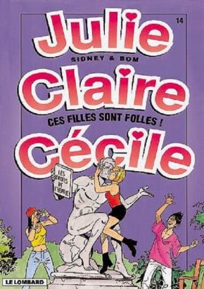 julie, claire, cécile tome 14 - ces filles sont folles