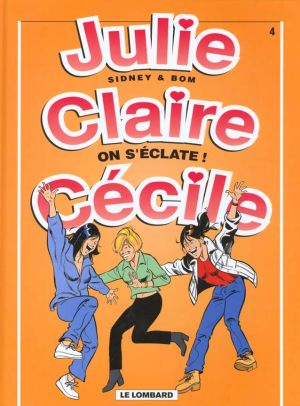 julie, claire, cécile tome 4 - on s'éclate