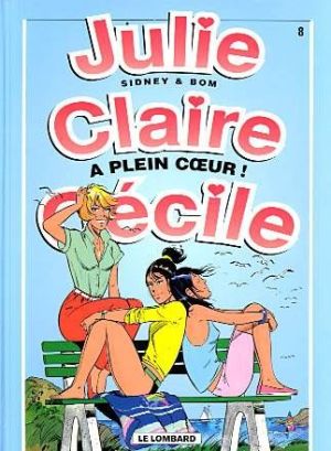 julie, claire, cécile tome 8 - à plein coeur