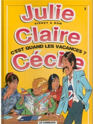 julie, claire, cécile tome 6 - c'est quand les vacances