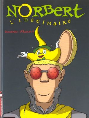 Norbert l'imaginaire tome 1 - imaginaire : 1 - raison : 0