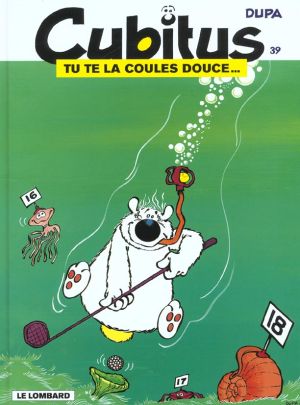 Cubitus tome 39 - tu te la coules douce
