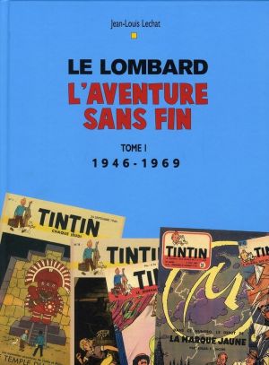 le lombard, l'aventure sans fin tome 1 - 1946-1969