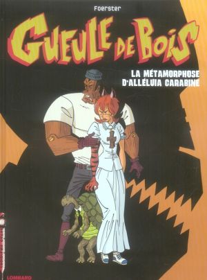 gueule de bois tome 3 - la métamorphose d'alléluia carabine