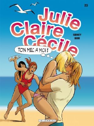 julie, claire, cécile tome 23 - ton mec à moi