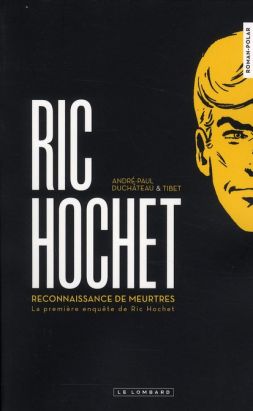 ric hochet tome 1 - reconnaissance de meurtres - la première enquête de ric hochet ric hochet tome 1 - reconnaissance de meurtres - la première enquête de ric hochet