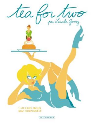 Tea for two tome 1 - les filles faciles sont compliquées