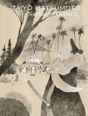 Nanbanjin - cahier tome 2 - Taiyô Matsumoto