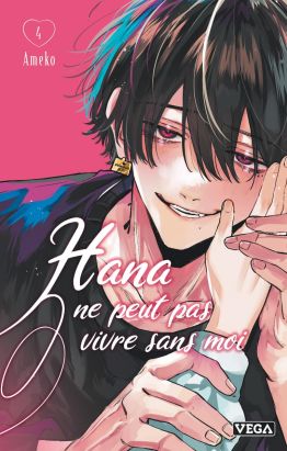 Hana ne peut pas vivre sans moi tome 4