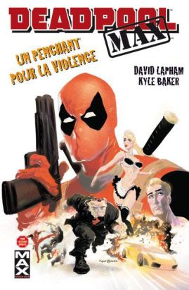 Deadpool Max tome 1 - un penchant pour la violence