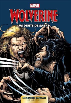 Marvel les grandes batailles tome 6 - Wolverine vs Dents de sabre