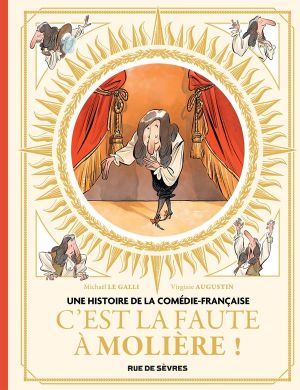 Une Histoire de la Comédie Française tome 1