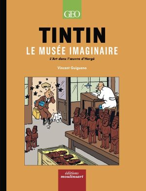 Tintin - Le Musée Imaginaire Tintin - Le Musée Imaginaire