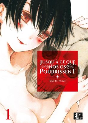 Jusqu'à ce que nos os pourrissent tome 1