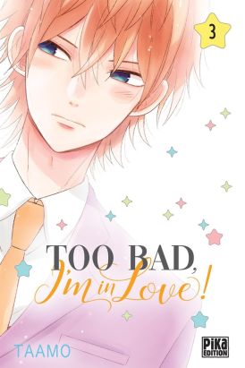 Too bad, I'm in love ! tome 3 Too bad, I'm in love ! tome 3