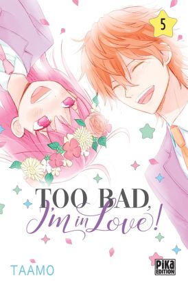 Too bad, i'm in love ! tome 5 Too bad, i'm in love ! tome 5