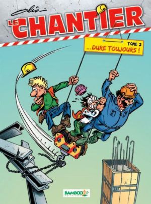 le chantier Tome 2 ; ...dure toujours !