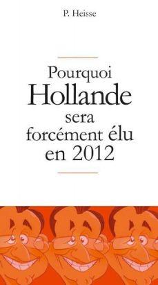 pourquoi Hollande sera forcément élu en 2012