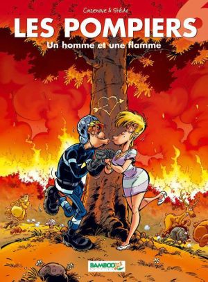Les Pompiers Tome 6 - Un Homme Et Une Flamme Les Pompiers Tome 6 - Un Homme Et Une Flamme