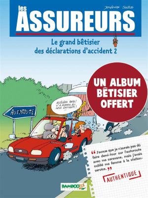 les assureurs - le grand bêtisier des déclarations d'accident tome 2 les assureurs - le grand bêtisier des déclarations d'accident tome 2