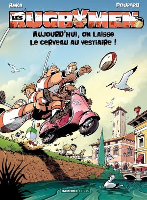 Les Rugbymen Tome 12 - Aujourd'hui, on laisse le cerveau au vestiaire ! Les Rugbymen Tome 12 - Aujourd'hui, on laisse le cerveau au vestiaire !