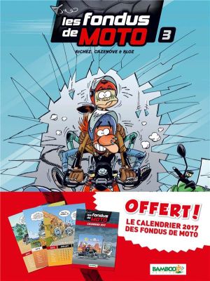 Les fondus de moto tome 3 - avec calendrier 2017 offert