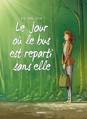 Le Jour Où... Tome 1 - Le Jour Où Le Bus Est Reparti Sans Elle Le Jour Où... Tome 1 - Le Jour Où Le Bus Est Reparti Sans Elle