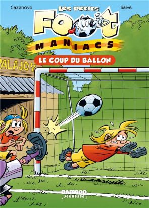 les Petits Foot Maniacs tome 1 : le coup du ballon