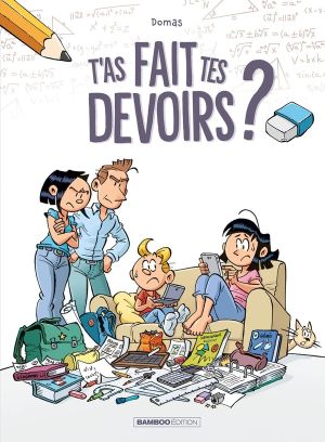 T'as fait tes devoirs ? tome 1