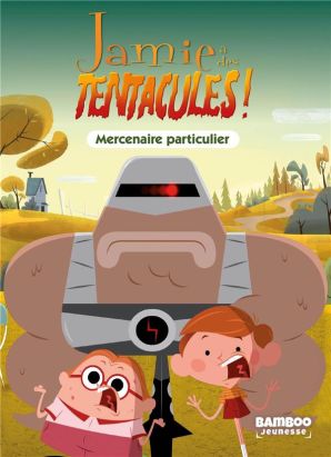Jamie a des tentacules - roman tome 6