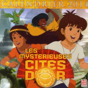 les mystérieuses cités d'or - calendrier 2014