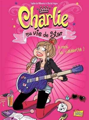 Charlie, ma vie de star tome 1