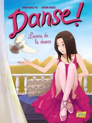 danse ! tome 4 - l'oiseau de la chance