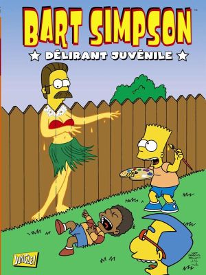 Bart simpson tome 5 - délirant juvénile