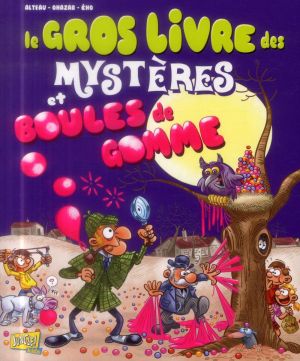 le gros livre des mystères et boules de gomme tome 1