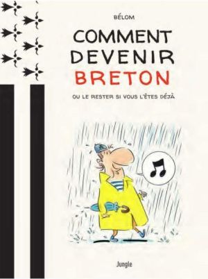 Comment devenir breton ? - Ou le rester si vous l'êtes déjà