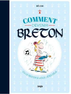 comment devenir Breton ? ou le rester si vous l'êtes déjà